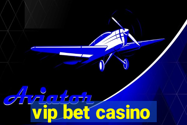 vip bet casino